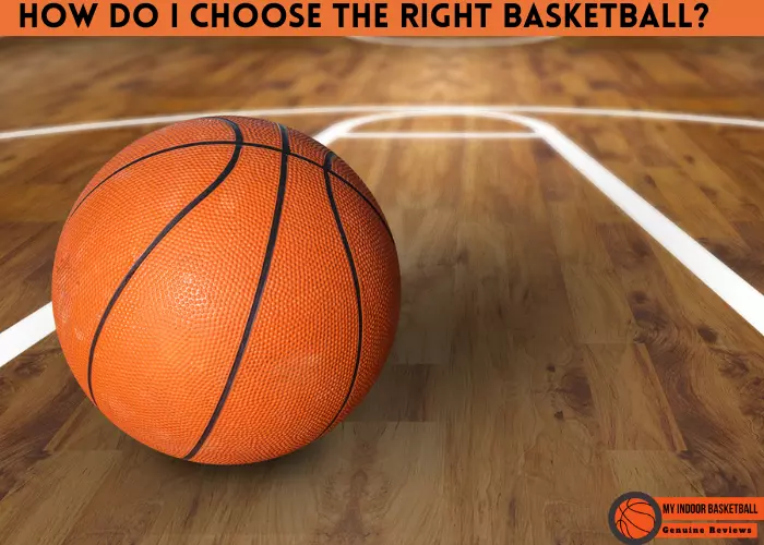 How do I choose the right basketball