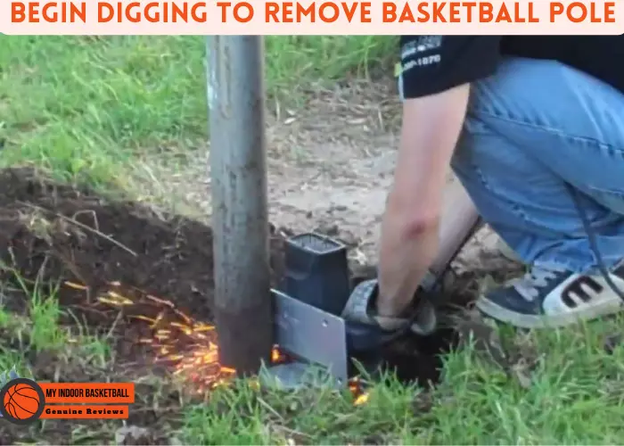 Begin digging TO REMOVE BASKETBALL POLE