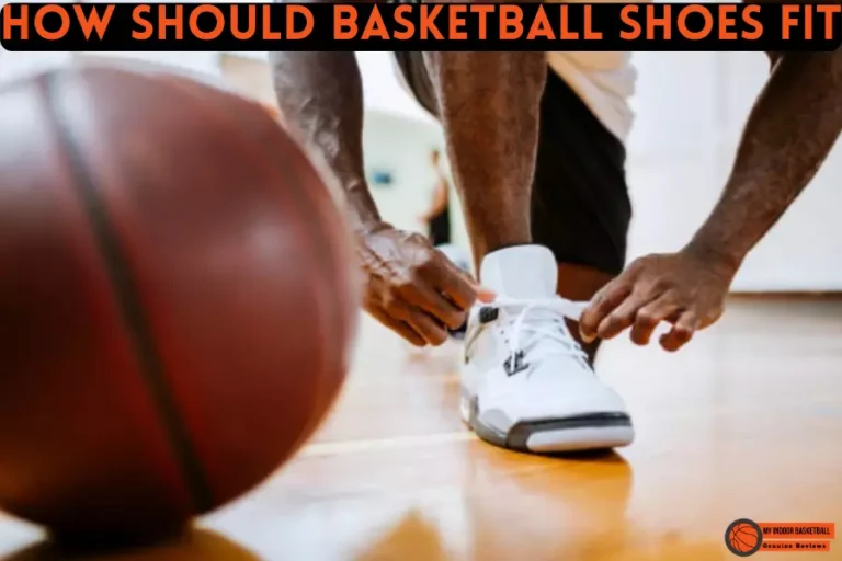 How should Basketball Shoes Fit – 5 Secret Fitting Tips