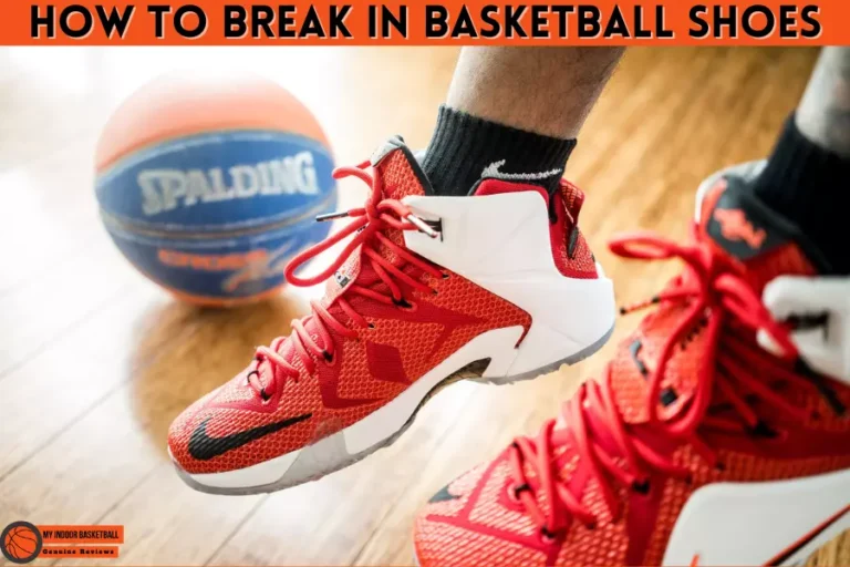 How to Break in Basketball Shoes Naturally [4 Quick Methods]