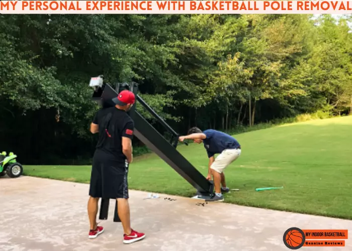 My personal experience with basketball pole removal