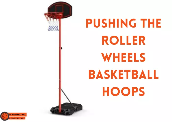 Pushing the Roller Wheels Basketball Hoops