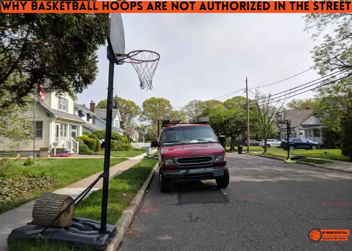 Why Basketball Hoops Are Not Authorized In the Streets