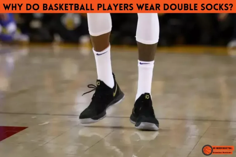 Why do basketball players wear double socks? 8 Odd Reasons