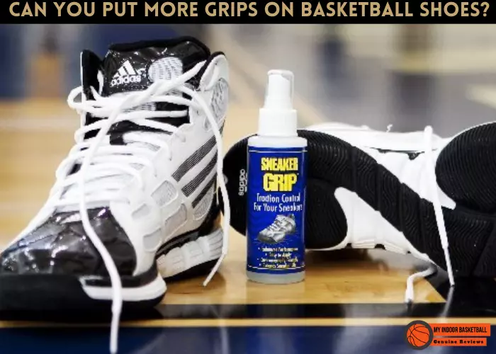 Can you put more grips on basketball shoes