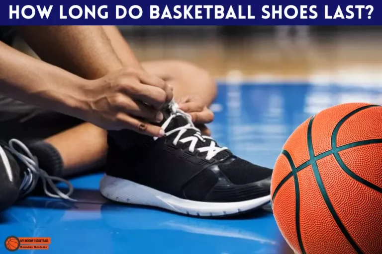 How Long do Basketball Shoes Last? 9 Tips for longevity