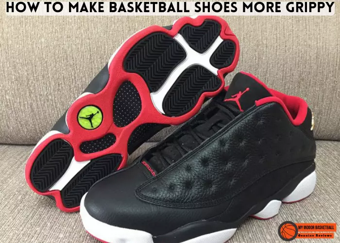 How to Make Basketball Shoes More Grippy