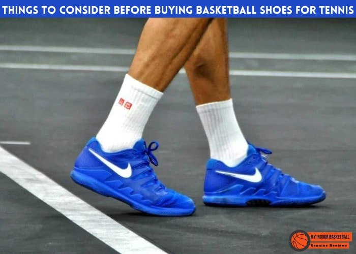 Things to consider before buying basketball shoes for Tennis