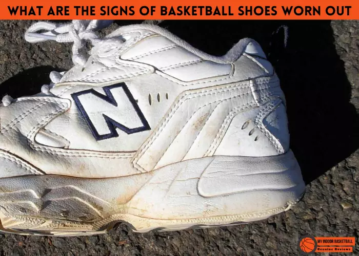 What are the Signs of Basketball Shoes Worn Out