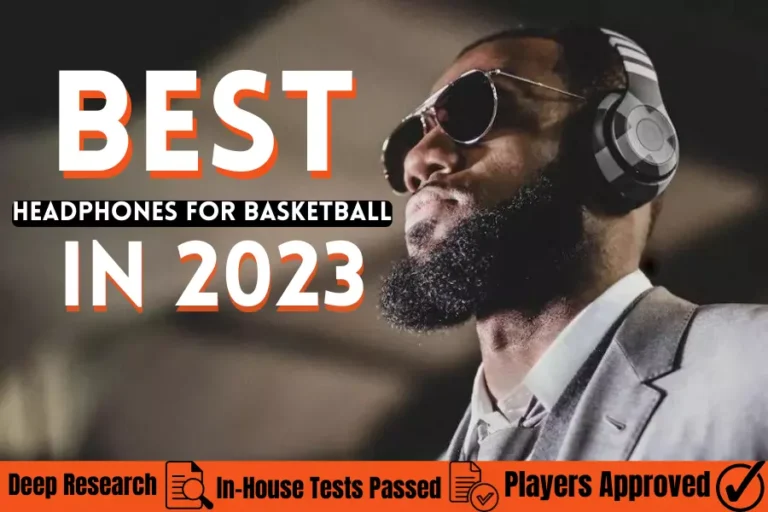 5 Best Headphones for Basketball in 2023 [Buying Guide]