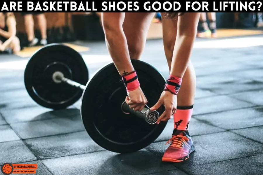 Are Basketball Shoes Good for Lifting