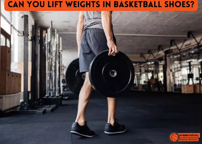Can you lift weights in basketball shoes