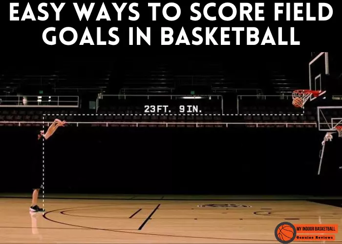 Easy ways to score Field Goals in Basketball