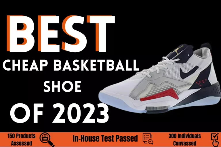 Reviews of Top 5 Best Cheap Basketball Shoe of 2023