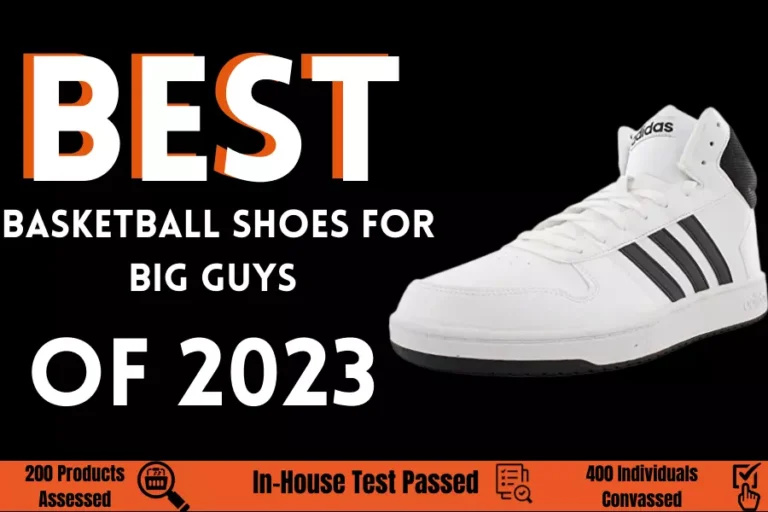 Top 5 Best Basketball Shoes for Big Guys [May 2023]